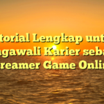 Tutorial Lengkap untuk Mengawali Karier sebagai Streamer Game Online