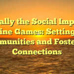 Typically the Social Impact of Online Games: Setting up Communities and Fostering Connections