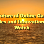 The Future of Online Gaming: Styles and Innovations to Watch