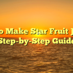 How to Make Star Fruit Jam: A Step-by-Step Guide